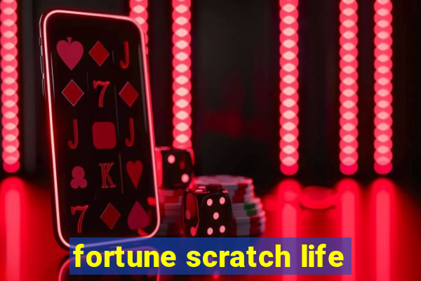 fortune scratch life